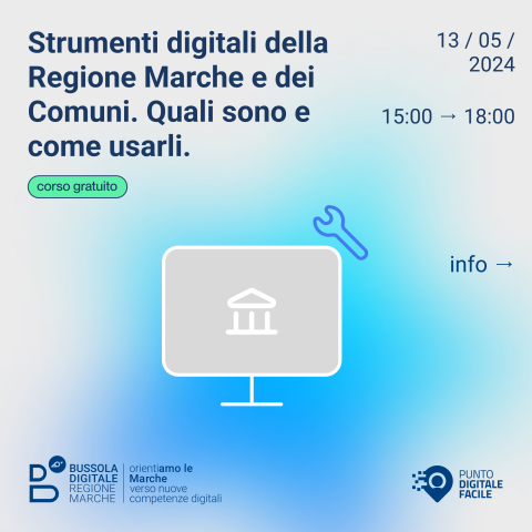 Corso Avanzato - Strumenti digitali della Regione Marche e dei Comuni. Quali sono e come usarli (13/05/2024)